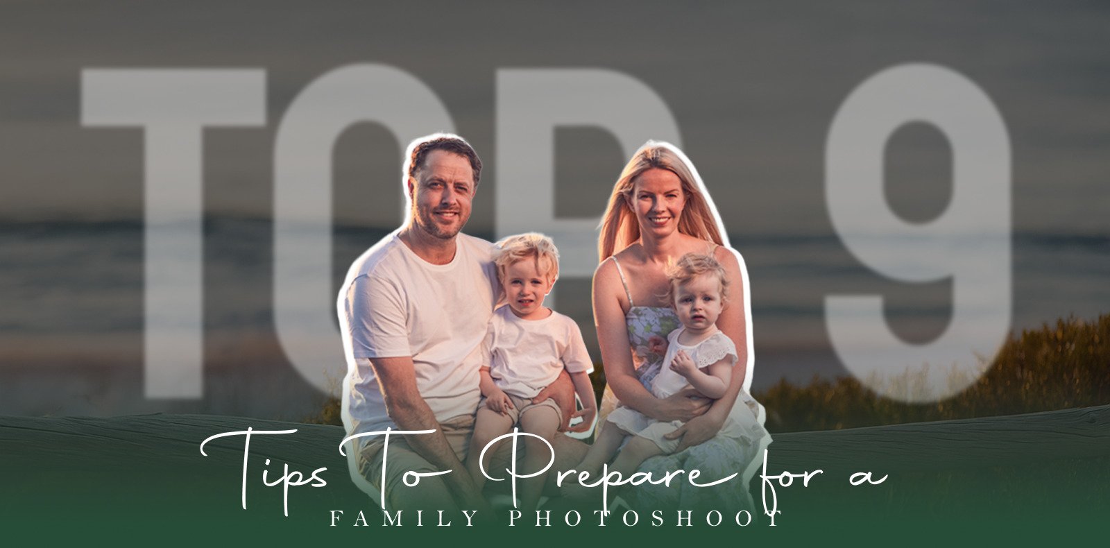 Top 9 Tips to Prepare for a Family Photoshoot